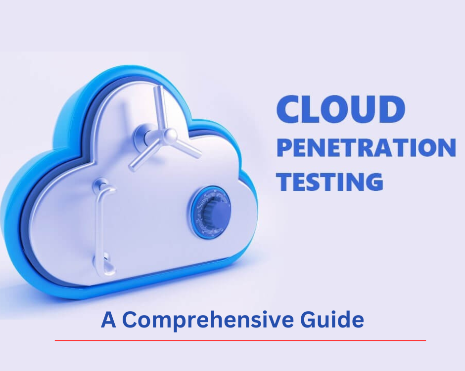 Cloud Penetration Testing: A Comprehensive Guide