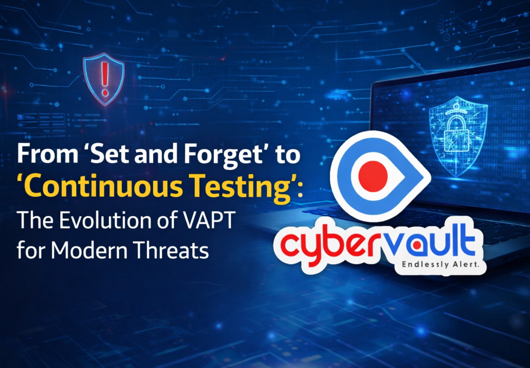 From “Set and Forget” to “Continuous Testing”: The Evolution of VAPT for Modern Threats – Copy